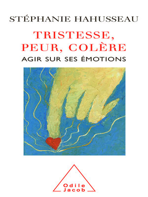 cover image of Tristesse, Peur, Colère